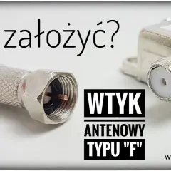 Wtyk F na kablu: Jak poprawnie zamontować i mieć idealny sygnał?